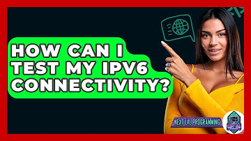 How Can I Test My IPv6 Connectivity? - Next LVL Programming