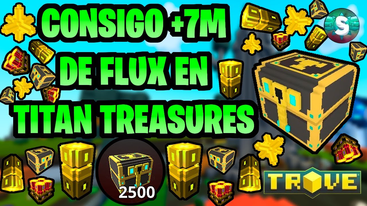 CONSIGO +7M DE FLUX en TITAN TREASURES ~Trove en Español~ - YouTube