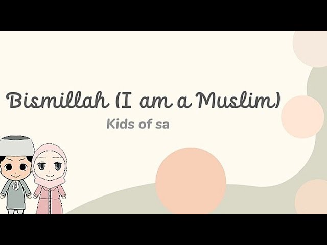 Bismillah (I am a Muslim) - Kids of SA class=