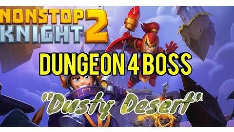 Nonstop Knight 2 Dungeon 4 Boss "Dusty Desert"