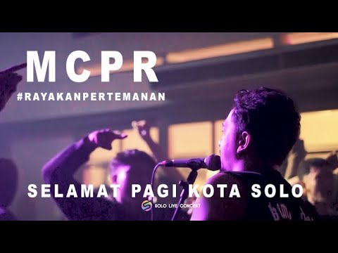 LIVE [HD] MCPR - SELAMAT PAGI KOTA SOLO | RAYAKAN PERTEMANAN - INTIMATE SHOW