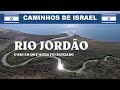 RIO JORDÃO: O RIO ONDE JESUS FOI BATIZADO (Jordan River/ Rio Jordón/ ריו ג'ורדו)