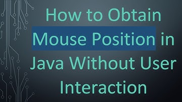 How to Obtain Mouse Position in Java Without User Interaction