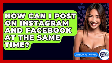 How Can I Post on Instagram and Facebook at the Same Time? - Everyday-Networking