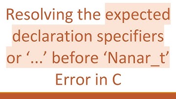 Resolving the expected declaration specifiers or ‘...’ before ‘Nanar_t’ Error in C