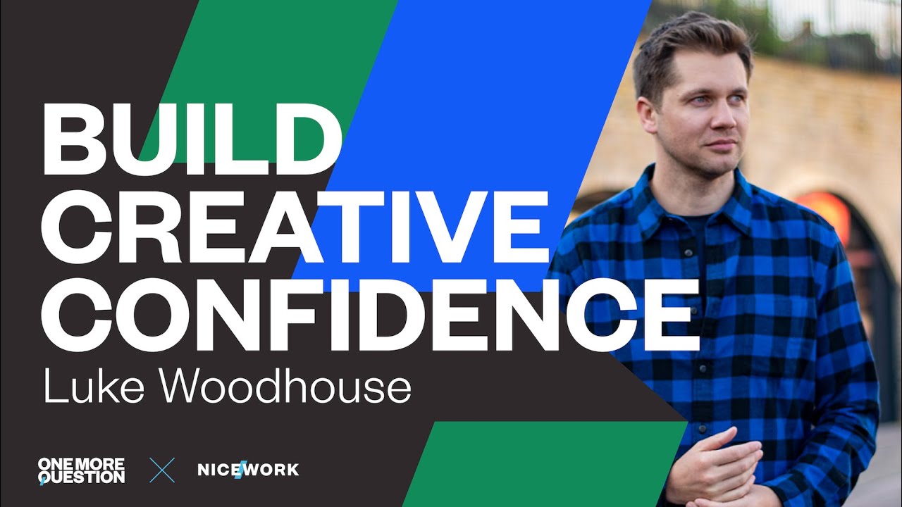 Luke Woodhouse: How to build creative confidence (and create better work)