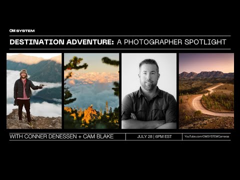 OM SYSTEM LIVE: Destination Adventure with Conner Denessen + Cam Blake