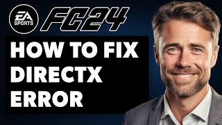 How To Fix Ea Fc 24 Directx Function Error 2024 Full Guide How To Fixed
