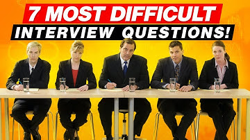 7 MOST DIFFICULT Interview Questions & ANSWERS! (PASS GUARANTEED!)