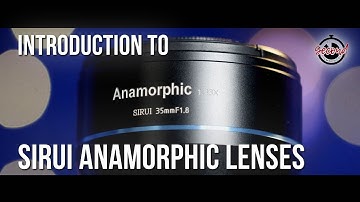 Introduction to Sirui Anamorphic Lenses