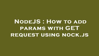 NodeJS : How to add params with GET request using nock.js