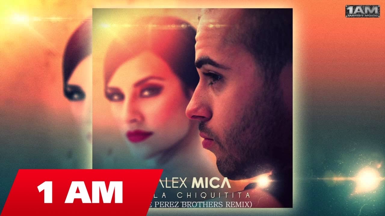 Alex Mica - Hola Chiquitita (The Perez Brothers Remix)