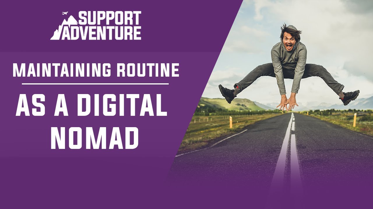 Maintaining your Lifestyle, Stability, and Health while being a Digital Nomad [Routine]