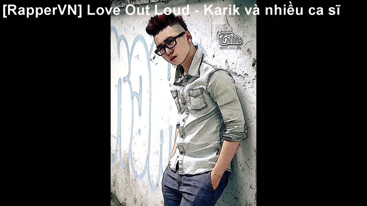 Love Out Loud - Karik và nhiều ca sĩ