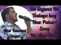 Dil sajna na todaya ha  new pahari song by ajaz bhat  pahari geet  pahari beet  gojari songejaz