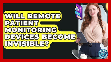 Will Remote Patient Monitoring Devices Become Invisible? - Gen Z Telehealth Guide