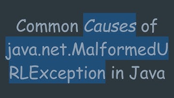 Common Causes of java.net.MalformedURLException in Java