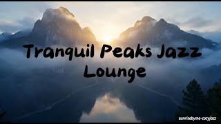 Tranquil Peaks Jazz Lounge | Instrumental Jazz with Misty Views & Gentle Breeze