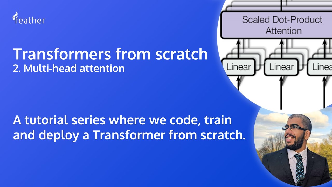 Attention is all you need. A Transformer Tutorial. 2: Multi-head ...