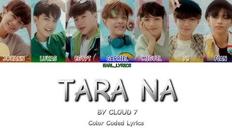 TARA NA -CLOUD 7(Color Coded Lyrics)