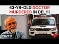 Delhi Murder News | Doctor&#39;s Body Found With Hands, Feet Tied At Home In Posh Delhi Area