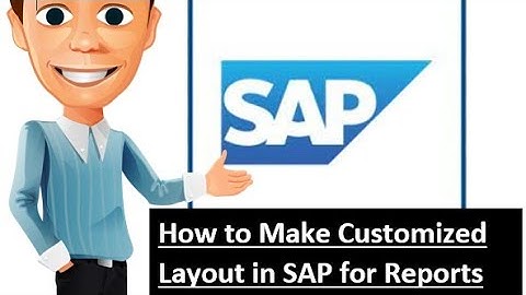 Customized Layout for Reports In SAP