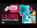 Alerta de la OMS por un brote de neumonía en China | #QuéPasó