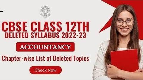 CBSE Class 12th Deleted Syllabus 2022-23 of Accountancy. Syllabus and Paper Design.