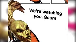 We're watching you  Scum