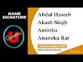 Abdul Haseeb | Akash Singh | Amirtha | Anamika Rai Name Signature | 3 Design | Umaim Signature