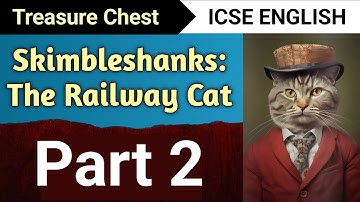 (Part 2) Skimbleshanks: The Railway Cat - Poem | T.S. Eliot | ICSE Treasure Chest | English For All