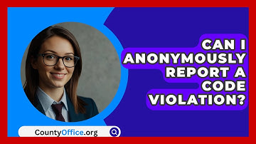 Can I Anonymously Report A Code Violation? - CountyOffice.org