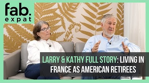 Retiring in France: How Larry & Kathy Made the Move in 8 Months