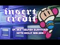 Insert Credit Show 353 - Selfish Survival, with Holly Nielsen