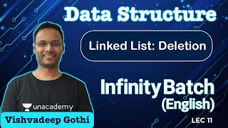Linked List: Deletion | L 11 | Data Structure | Infinity Batch | GATE 2022 CSE