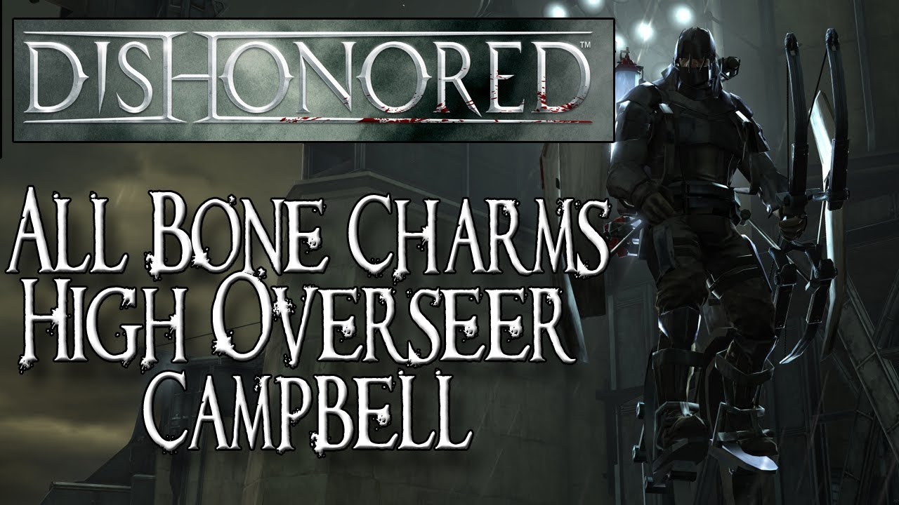 Dishonored (XBOX 360/PS3/PC) All Bone Charm Locations High Overseer