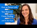 How to Partner with Your Brain to Create Healing with Dr.  Kate Truitt