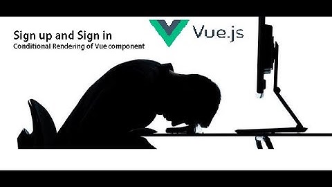 Register and Login using Conditional rendering--Vue3