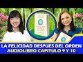 AUDIOLIBRO LA FELICIDAD DESPUES DEL ORDEN CAPITULO 9 Y CAPITULO 10/SONIA VARELA