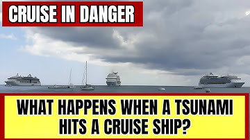 What Happens to Cruise Ships During a Tsunami?