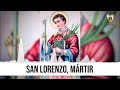 SAN LORENZO, MÁRTIR (Héroes De La Fe) - Padre Bernardo Moncada