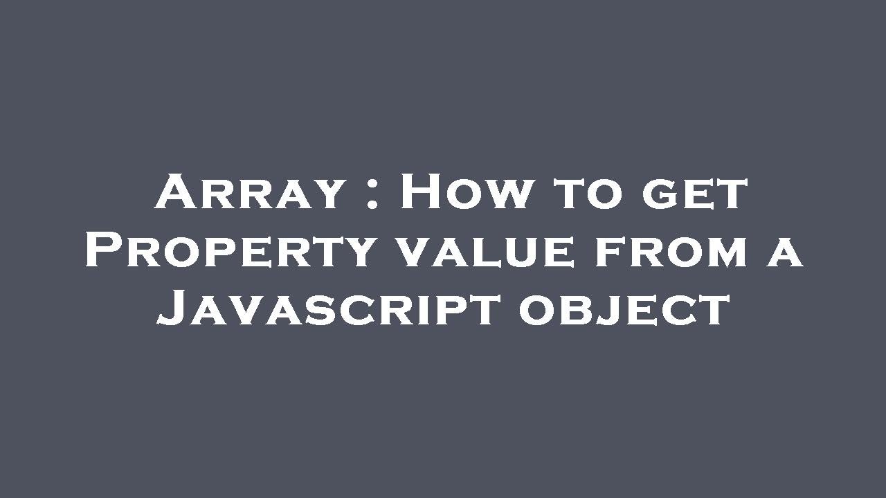 Array How to get Property value from a Javascript object YouTube