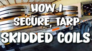 FLATBED SECUREMENT | HOW I SECURE AND TARP SKIDDED COILS | CHOICEMAS