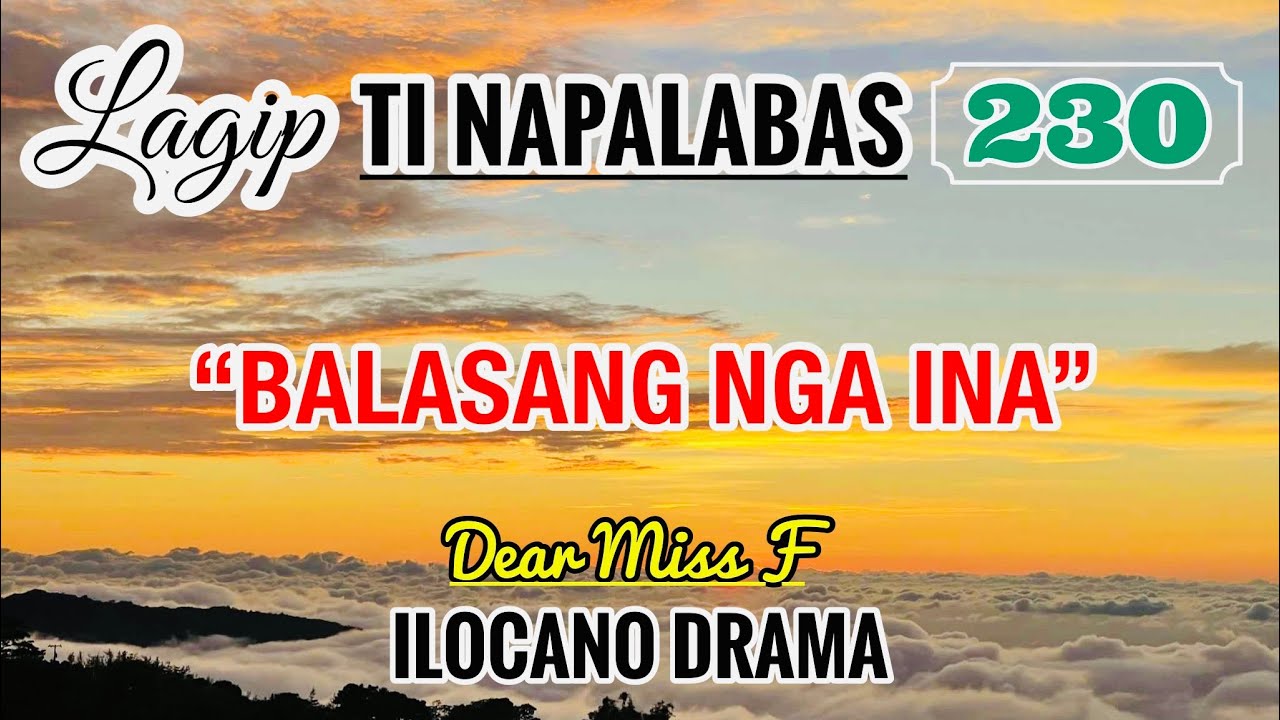 BALASANG NGA INA - letter from Yvonne | LAGIP TI NAPALABAS 230 | ILOCANO DRAMA | Dear Miss F