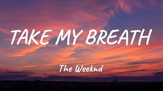 The Weeknd - Take My Breath (Lyrics)