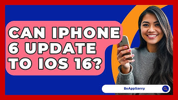 Can iPhone 6 Update To iOS 16? - Be App Savvy