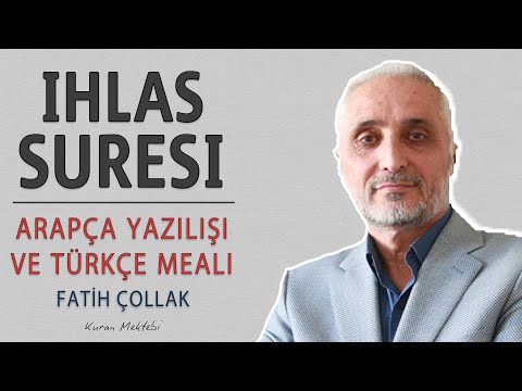 İhlas suresi anlamı dinle Fatih Çollak (İhlas suresi arapça yazılışı okunuşu ve meali)