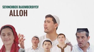 Sevinchbek Raximberdiyev- Alloh (NEW KILIP)