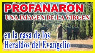 🆘 Profanación en la casa de los Heraldos del Evangelio en Sevilla la Nueva 🆘