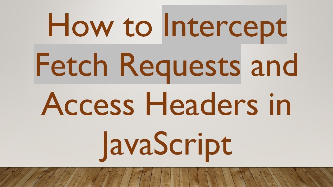 How to Intercept Fetch Requests and Access Headers in JavaScript - YouTube